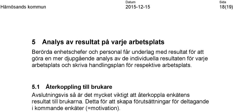 för respektive arbetsplats. 5.