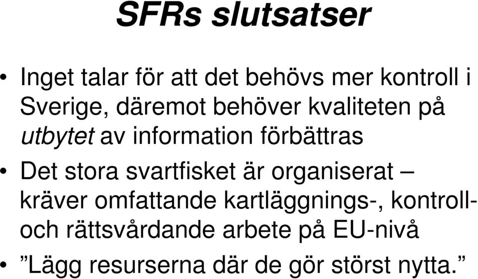 stora svartfisket är organiserat kräver omfattande kartläggnings-,