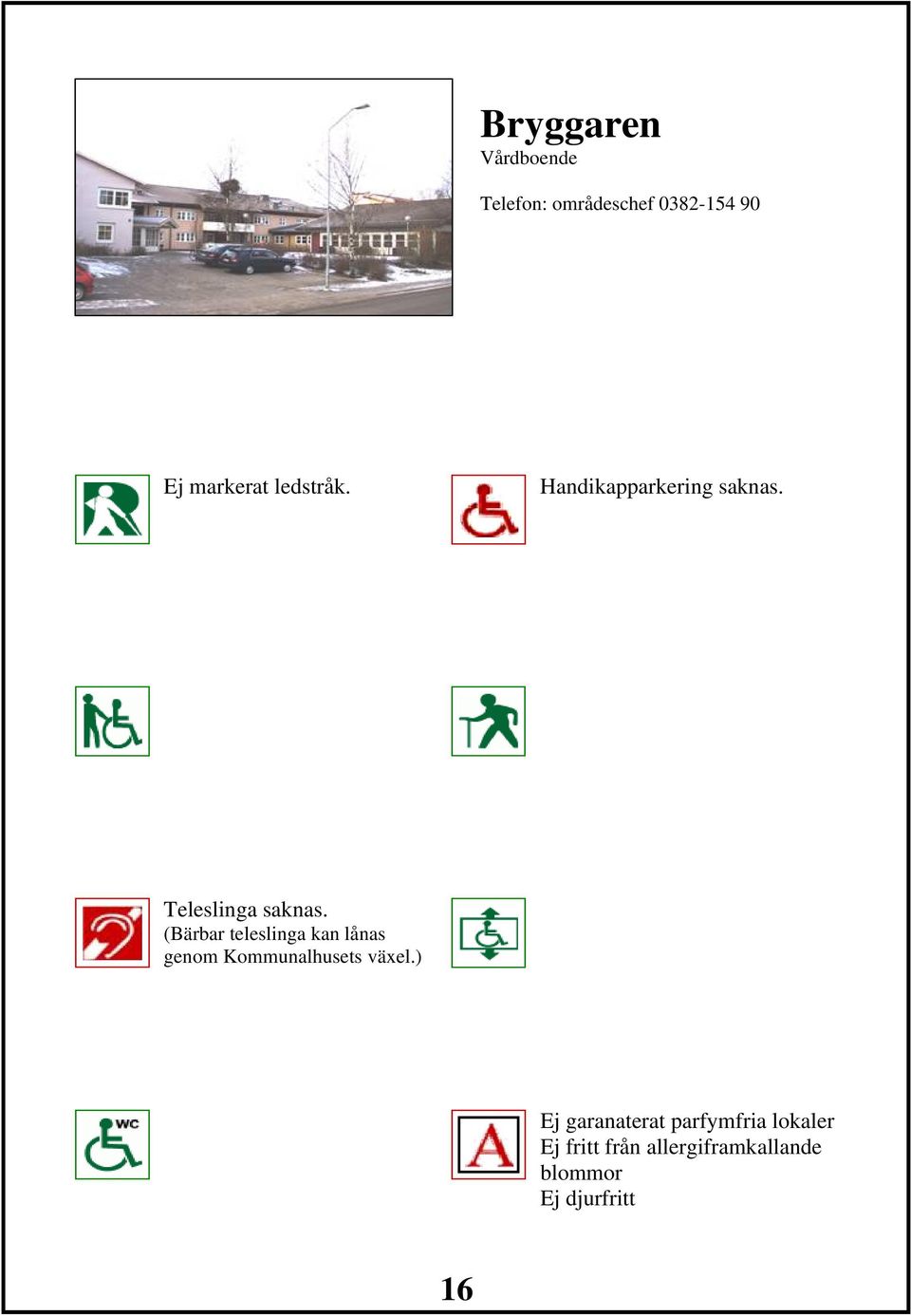 Ej garanaterat parfymfria lokaler Ej fritt