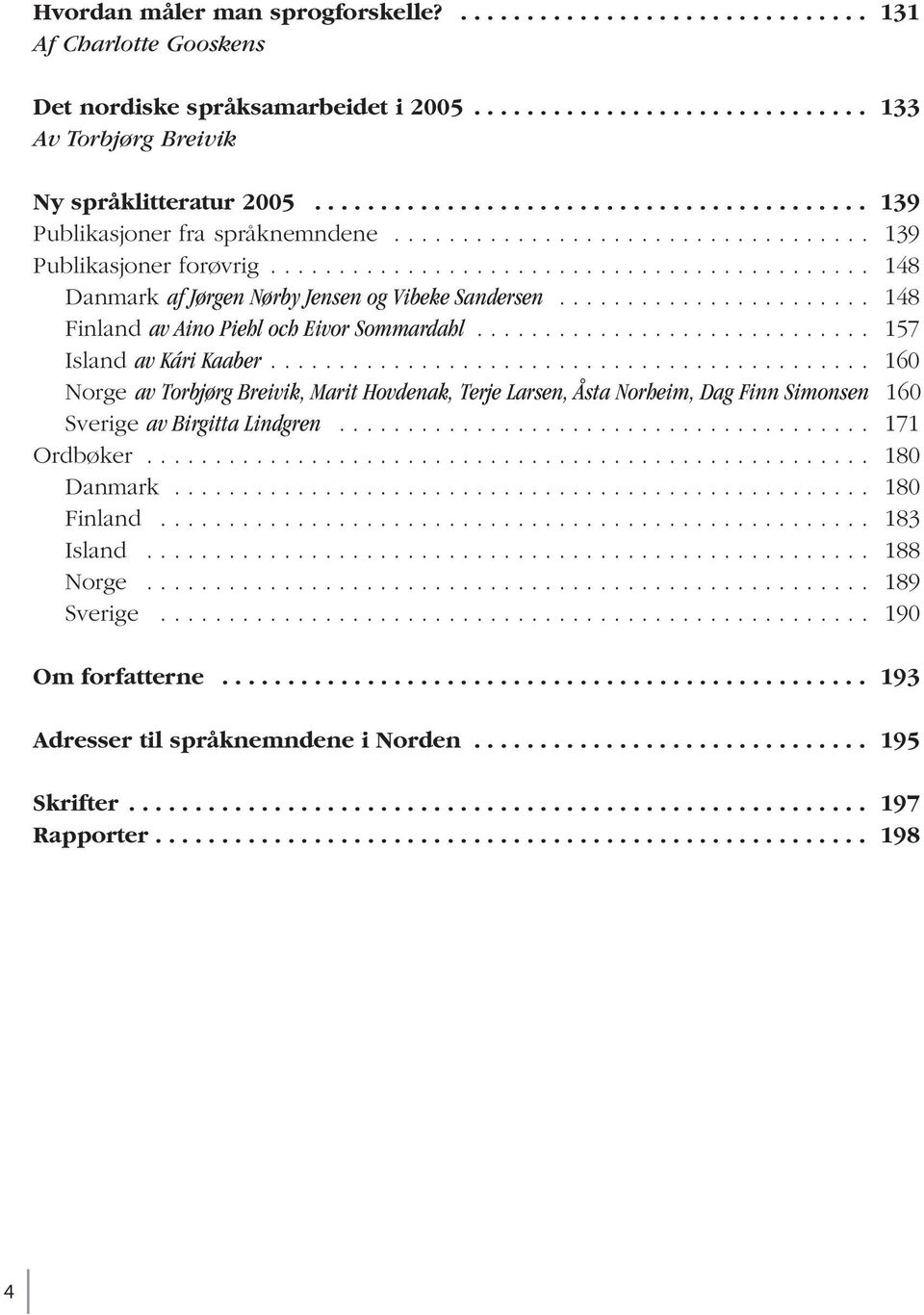 ...................... 148 Finland av Aino Piehl och Eivor Sommardahl............................. 157 Island av Kári Kaaber.