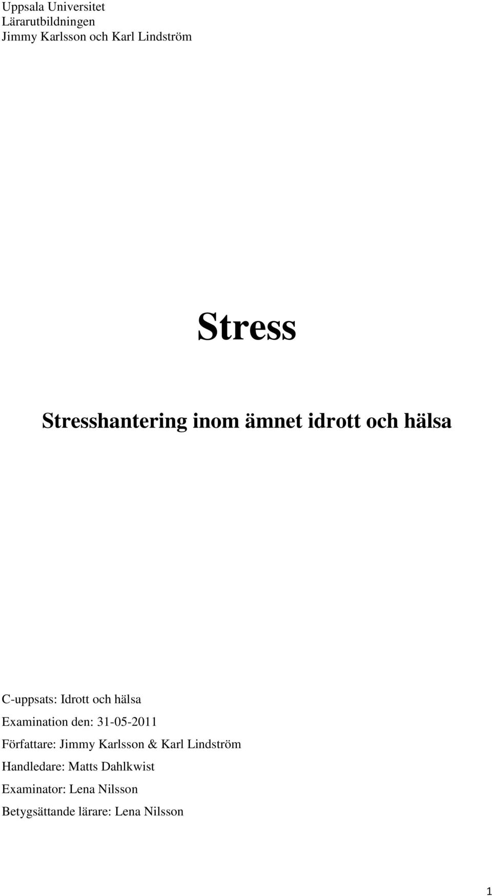 Författare: Jimmy Karlsson & Karl Lindström Handledare: