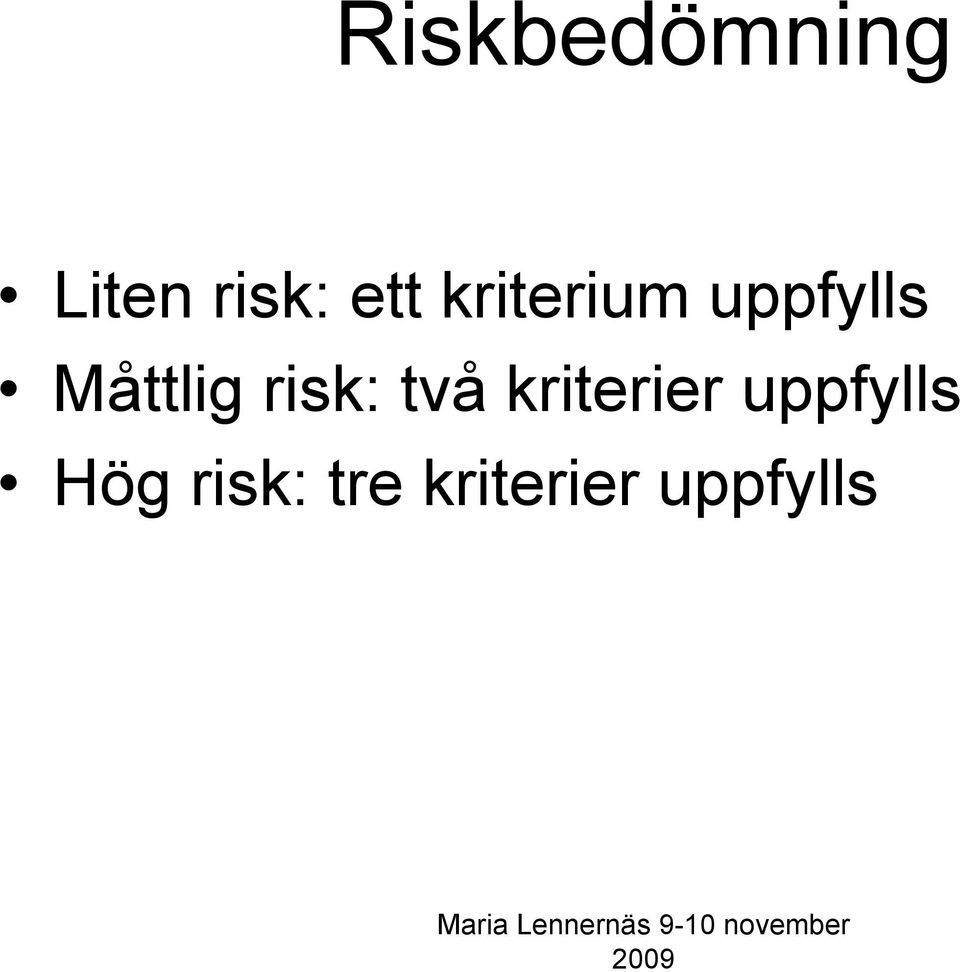 risk: två kriterier uppfylls