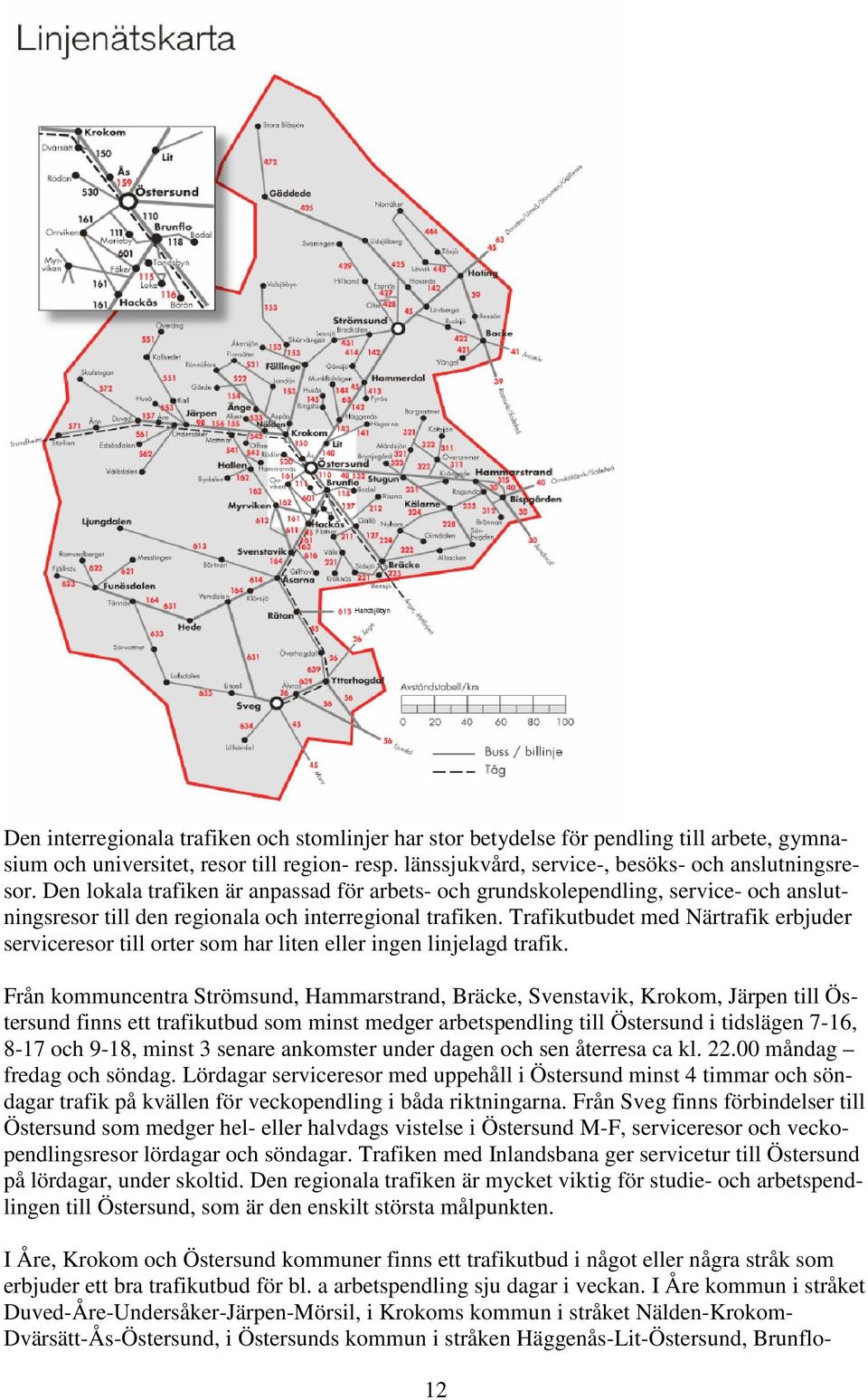 Trafikutbudet med Närtrafik erbjuder serviceresor till orter som har liten eller ingen linjelagd trafik.