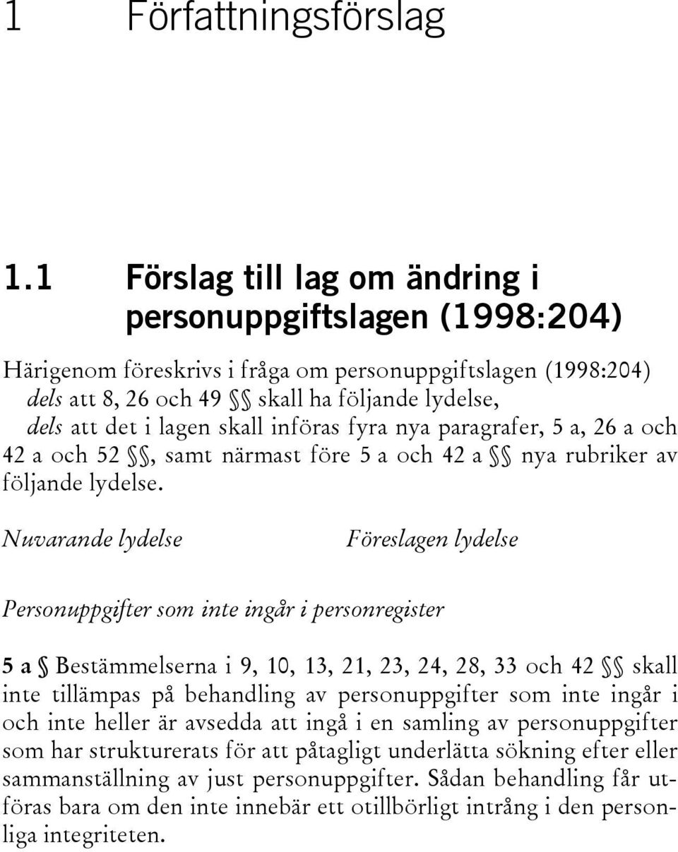 skall införas fyra nya paragrafer, 5 a, 26 a och 42 a och 52, samt närmast före 5 a och 42 a nya rubriker av följande lydelse.