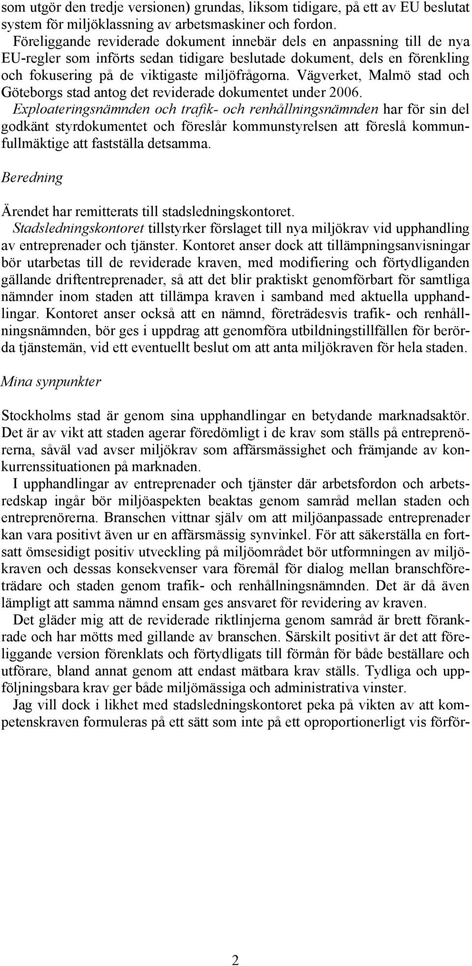 Vägverket, Malmö stad och Göteborgs stad antog det reviderade dokumentet under 2006.