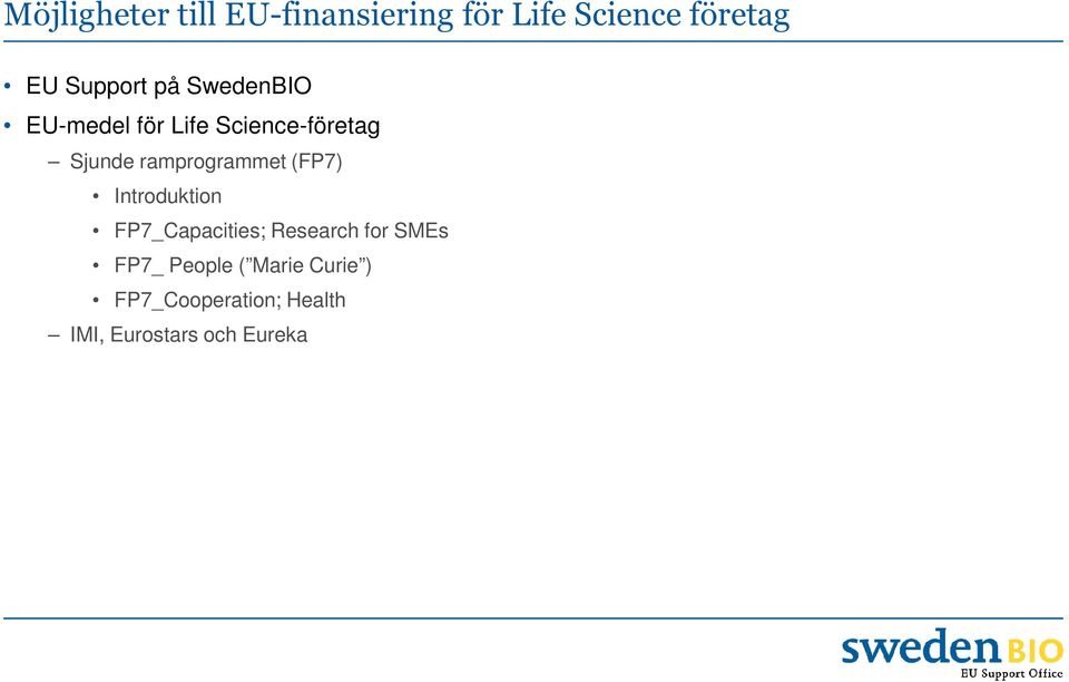 ramprogrammet (FP7) Introduktion FP7_Capacities; Research for SMEs