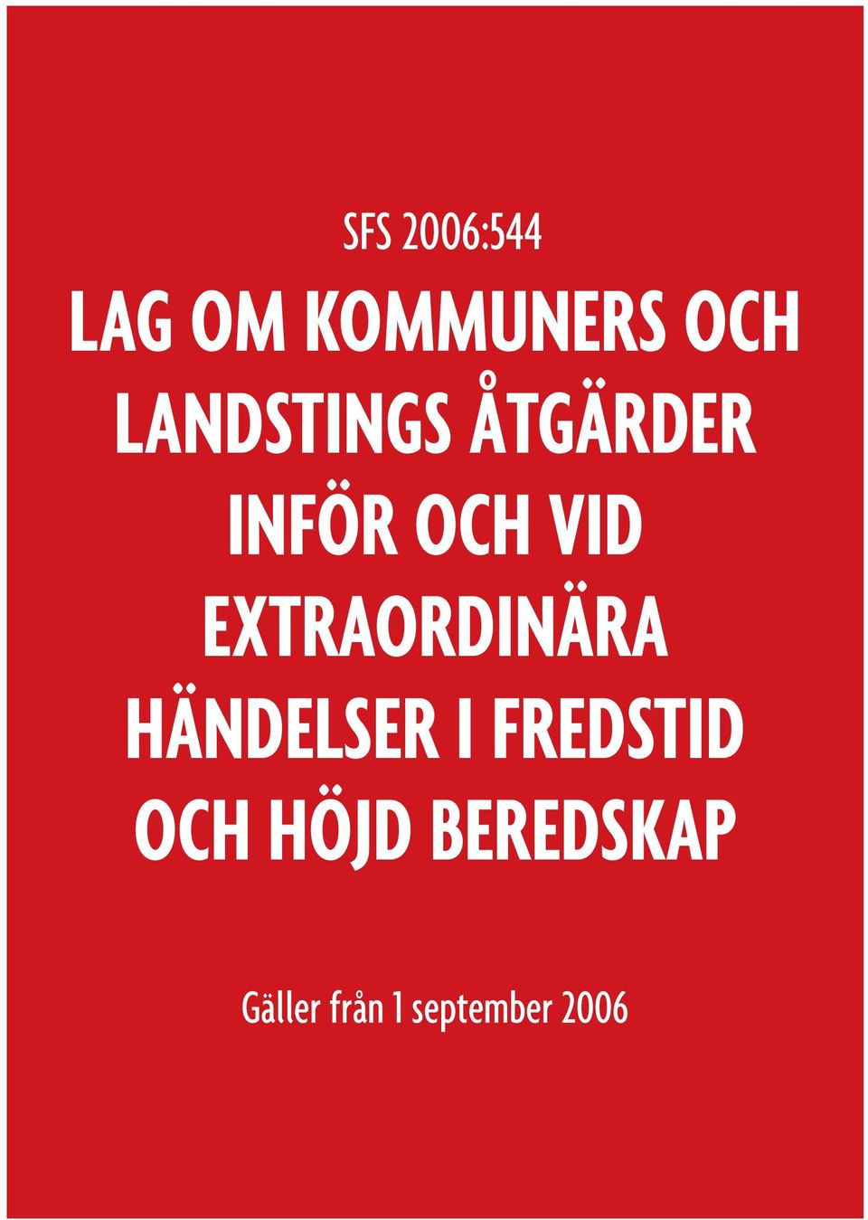 EXTRAORDINÄRA HÄNDELSER I FREDSTID