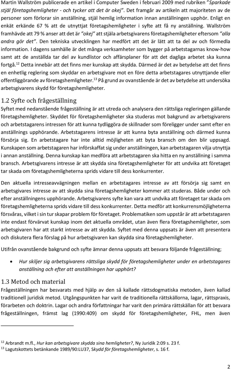 Enligt en enkät erkände 67 % att de utnyttjat företagshemligheter i syfte att få ny anställning.