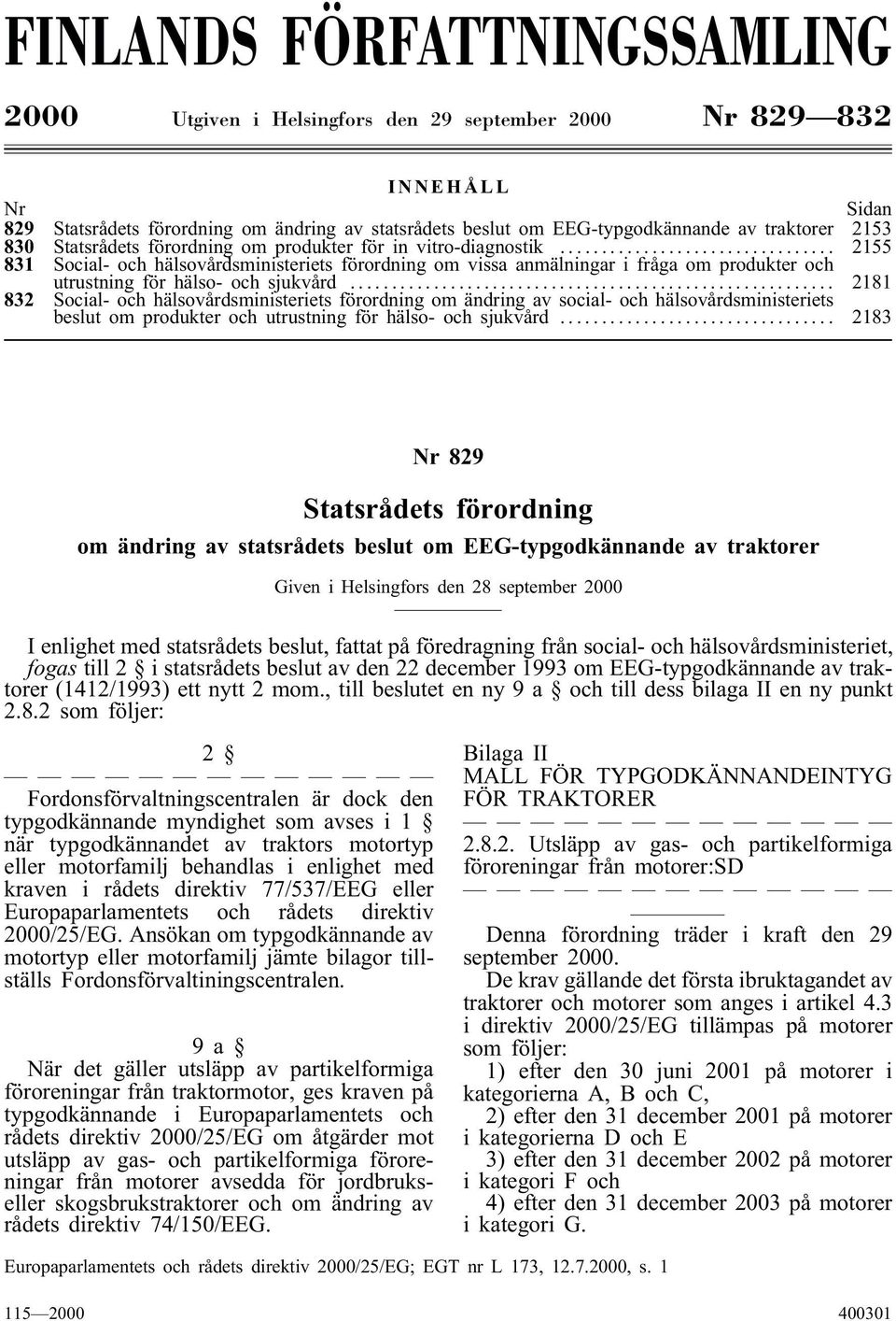 .. 2155 831 Social- och hälsovårdsministeriets förordning om vissa anmälningar i fråga om produkter och utrustning för hälso- och sjukvård.