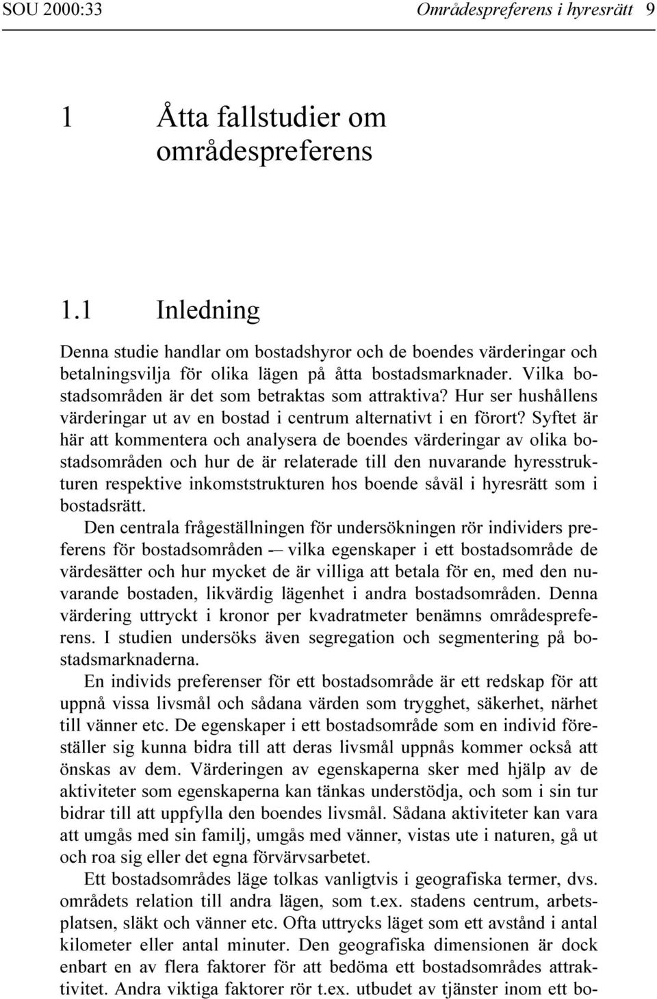 Hur ser hushållens värderingar ut av en bostad i centrum alternativt i en förort?