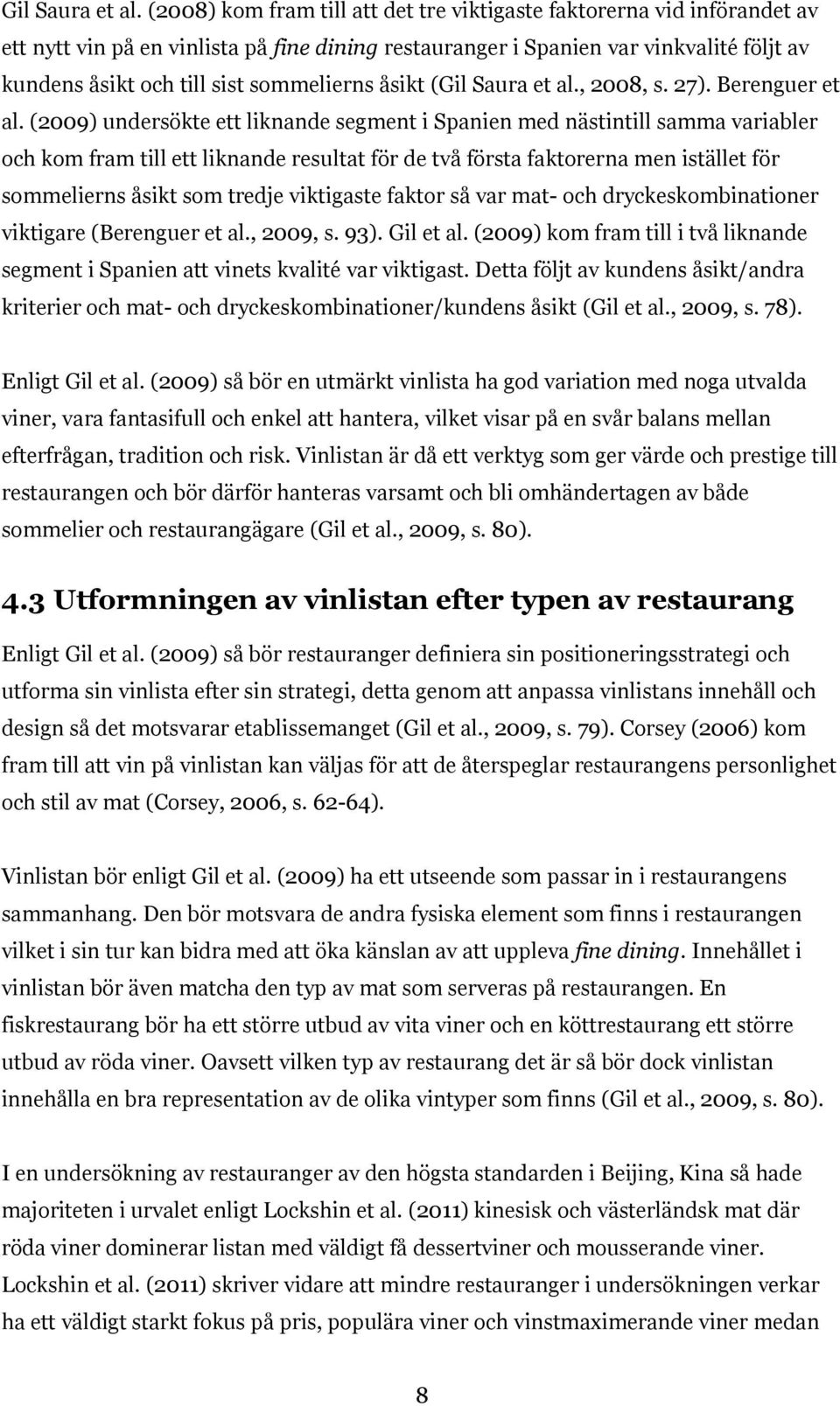 sommelierns åsikt (, 2008, s. 27). Berenguer et al.