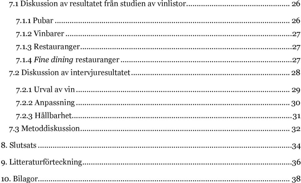 .. 28 7.2.1 Urval av vin... 29 7.2.2 Anpassning... 30 7.2.3 Hållbarhet... 31 7.