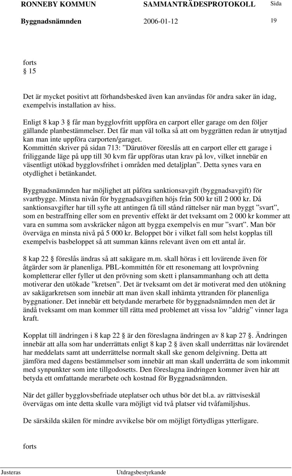 Det får man väl tolka så att om byggrätten redan är utnyttjad kan man inte uppföra carporten/garaget.