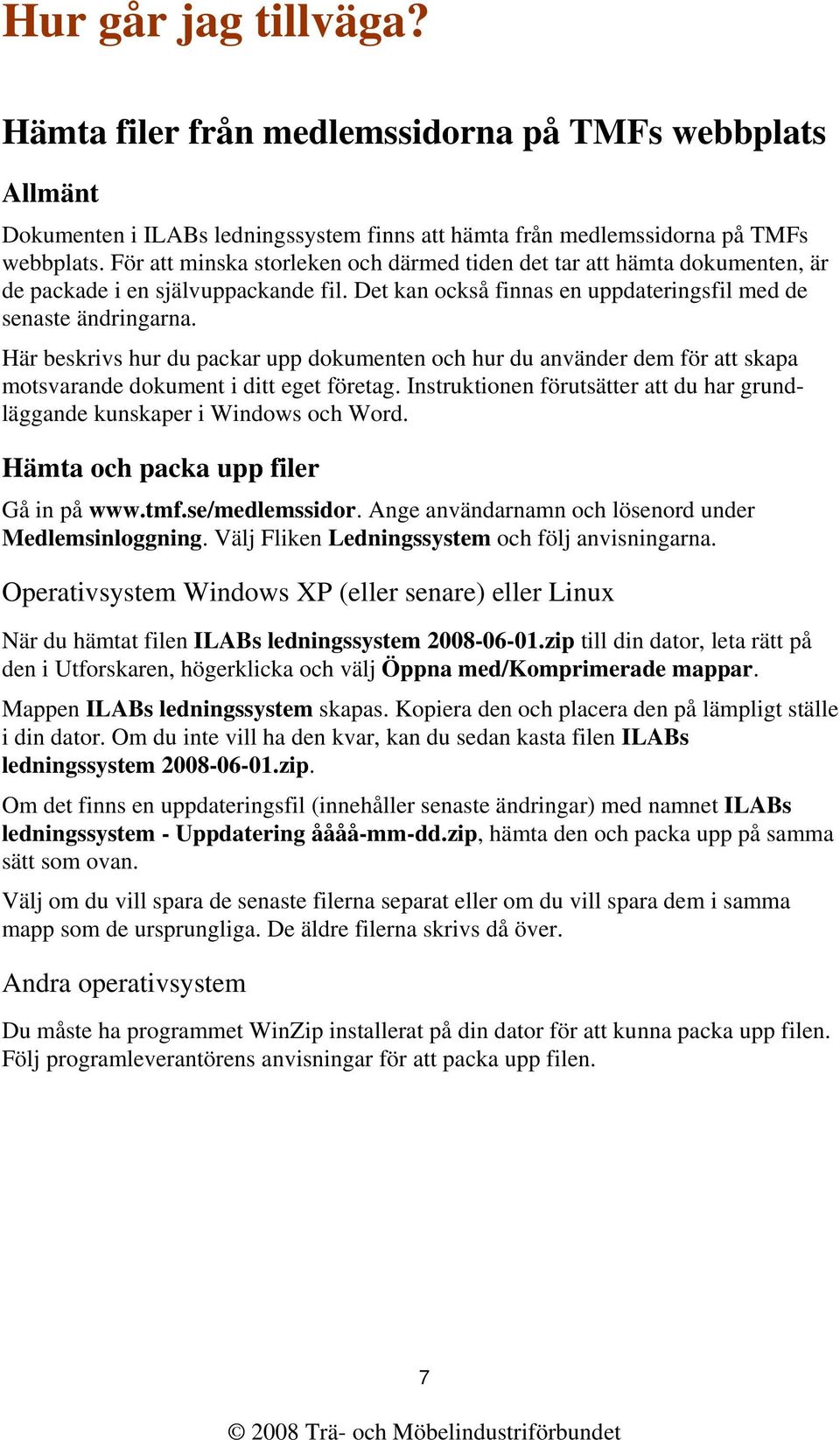 Här beskrivs hur du packar upp dokumenten och hur du använder dem för att skapa motsvarande dokument i ditt eget företag.