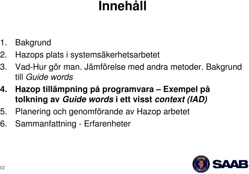 Hazop tillämpning på programvara Exempel på tolkning av Guide words i ett visst