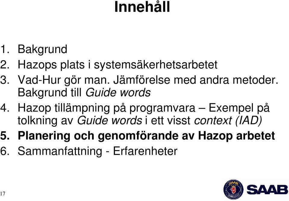 Hazop tillämpning på programvara Exempel på tolkning av Guide words i ett visst