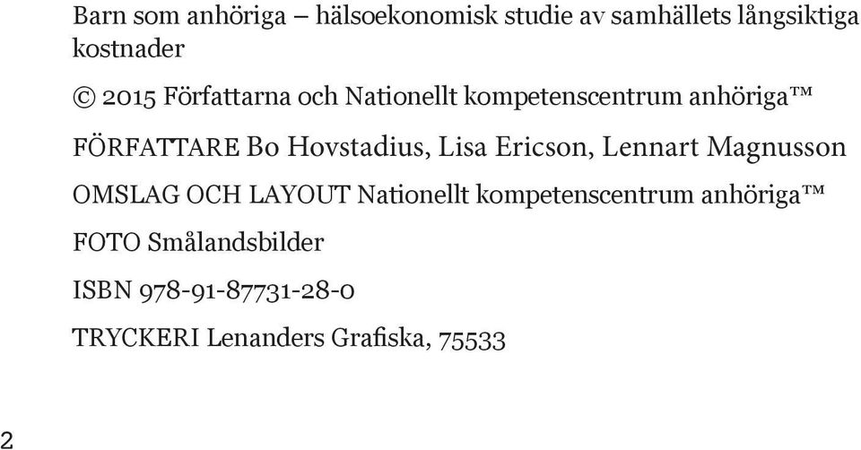 Lisa Ericson, Lennart Magnusson OMSLAG OCH LAYOUT Nationellt kompetenscentrum
