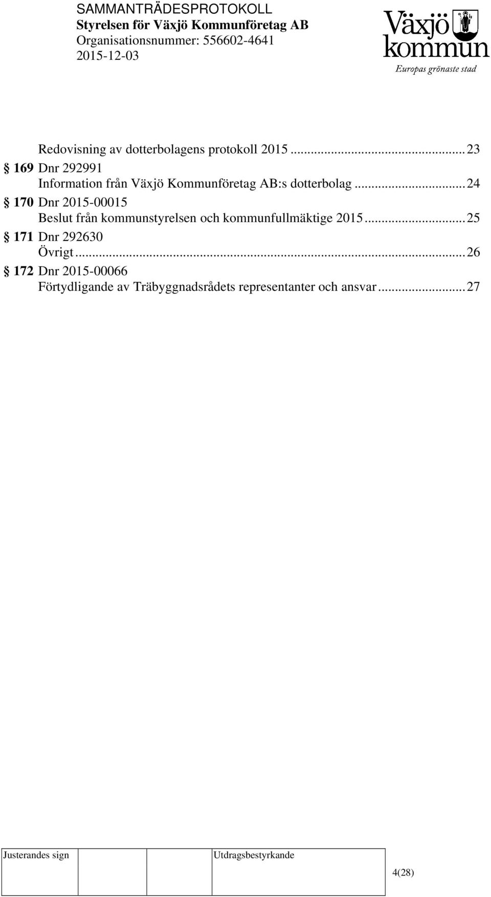 .. 24 170 Dnr 2015-00015 Beslut från kommunstyrelsen och kommunfullmäktige 2015.