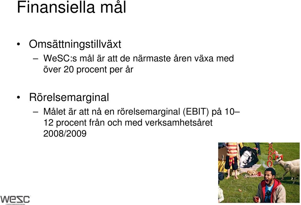 Rörelsemarginal Målet är att nå en rörelsemarginal