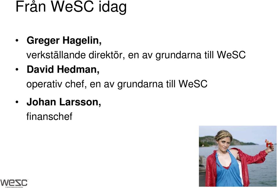 till WeSC David Hedman, operativ chef,