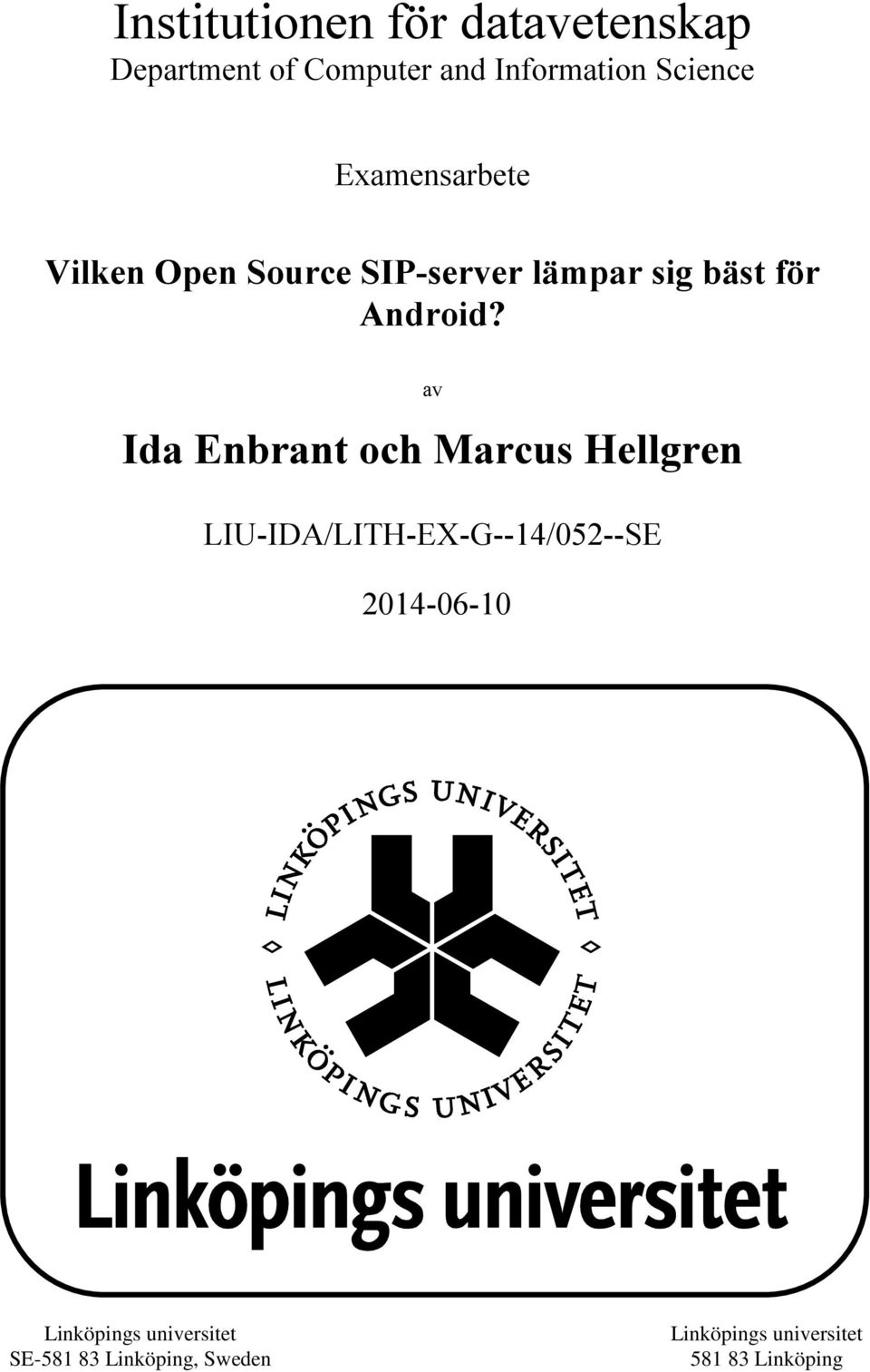 av Ida Enbrant och Marcus Hellgren LIU-IDA/LITH-EX-G--14/052--SE 2014-06-10