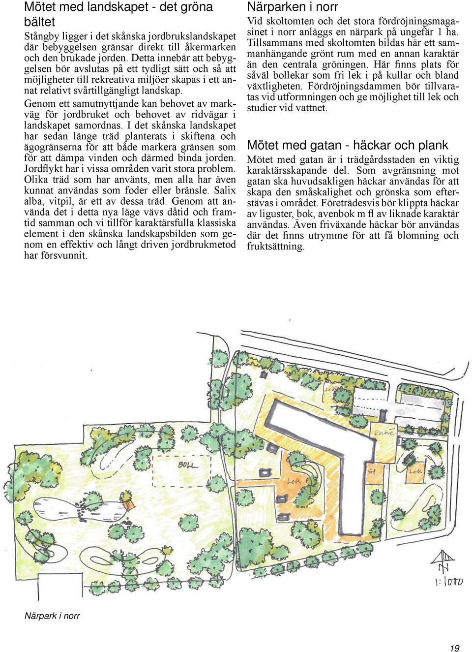 Genom ett samutnyttjande kan behovet av markväg för jordbruket och behovet av ridvägar i landskapet samordnas.