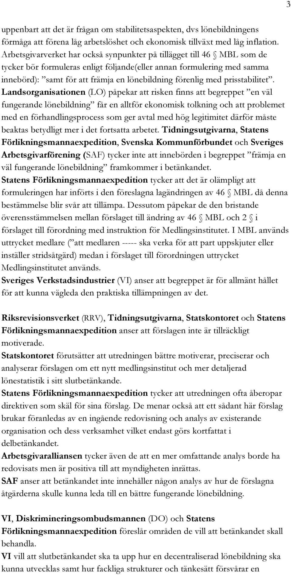 PRISSTABILITETÙ,ANDSORGANISATIONEN,/ P PEKAR ATT RISKEN FINNS ATT BEGREPPET ÙEN V L FUNGERANDE L NEBILDNINGÙ F R EN ALLTF R EKONOMISK TOLKNING OCH ATT PROBLEMET MED EN F RHANDLINGSPROCESS SOM GER