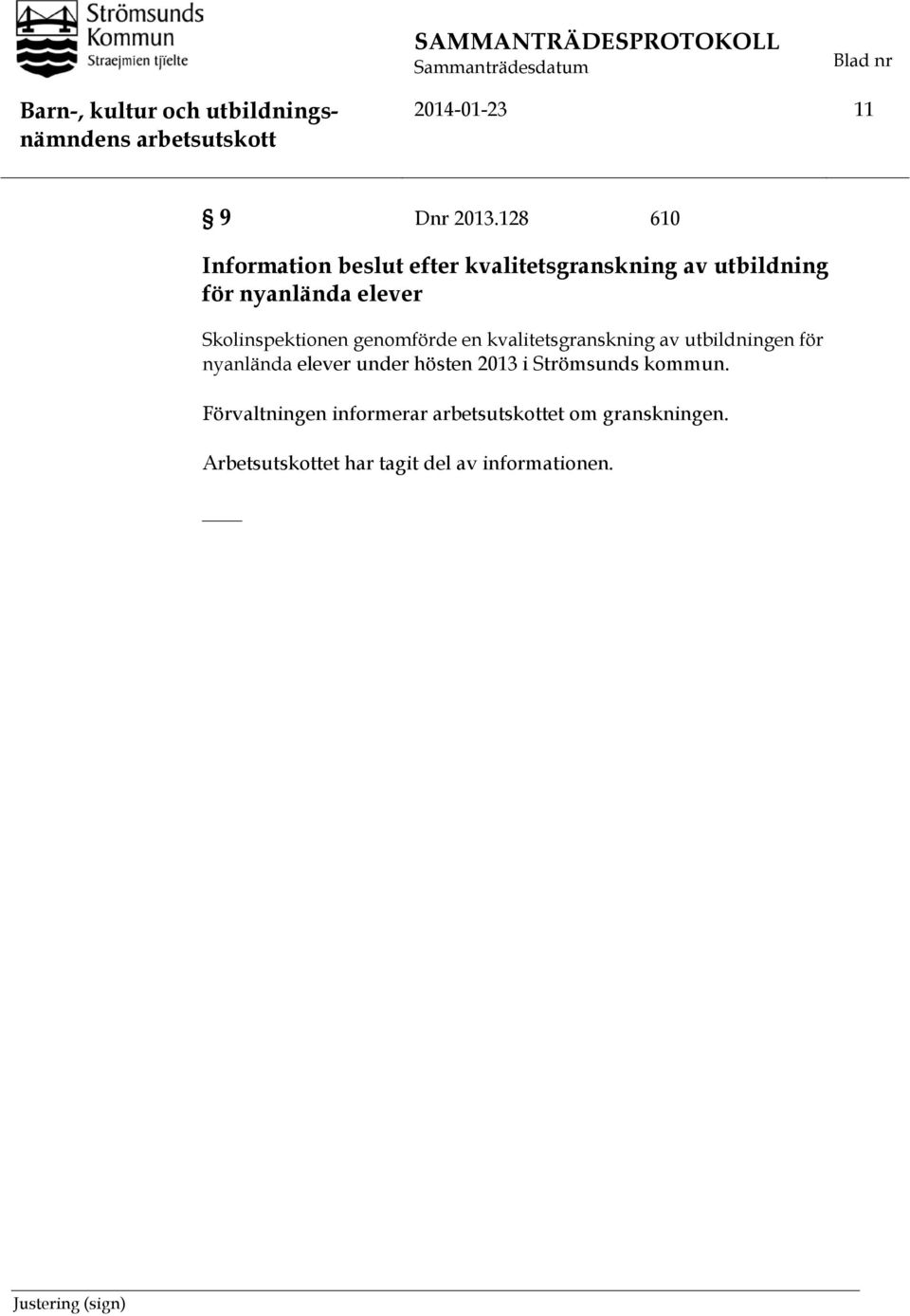 elever Skolinspektionen genomförde en kvalitetsgranskning av utbildningen för