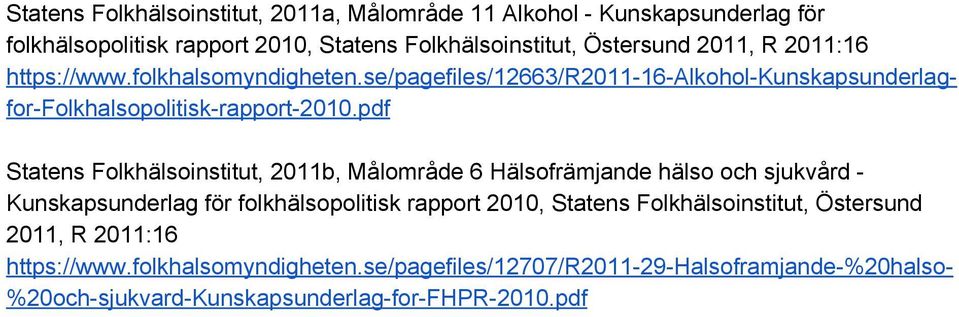 pdf Statens Folkhälsoinstitut, 2011b, Målområde 6 Hälsofrämjande hälso och sjukvård Kunskapsunderlag för folkhälsopolitisk rapport 2010, Statens