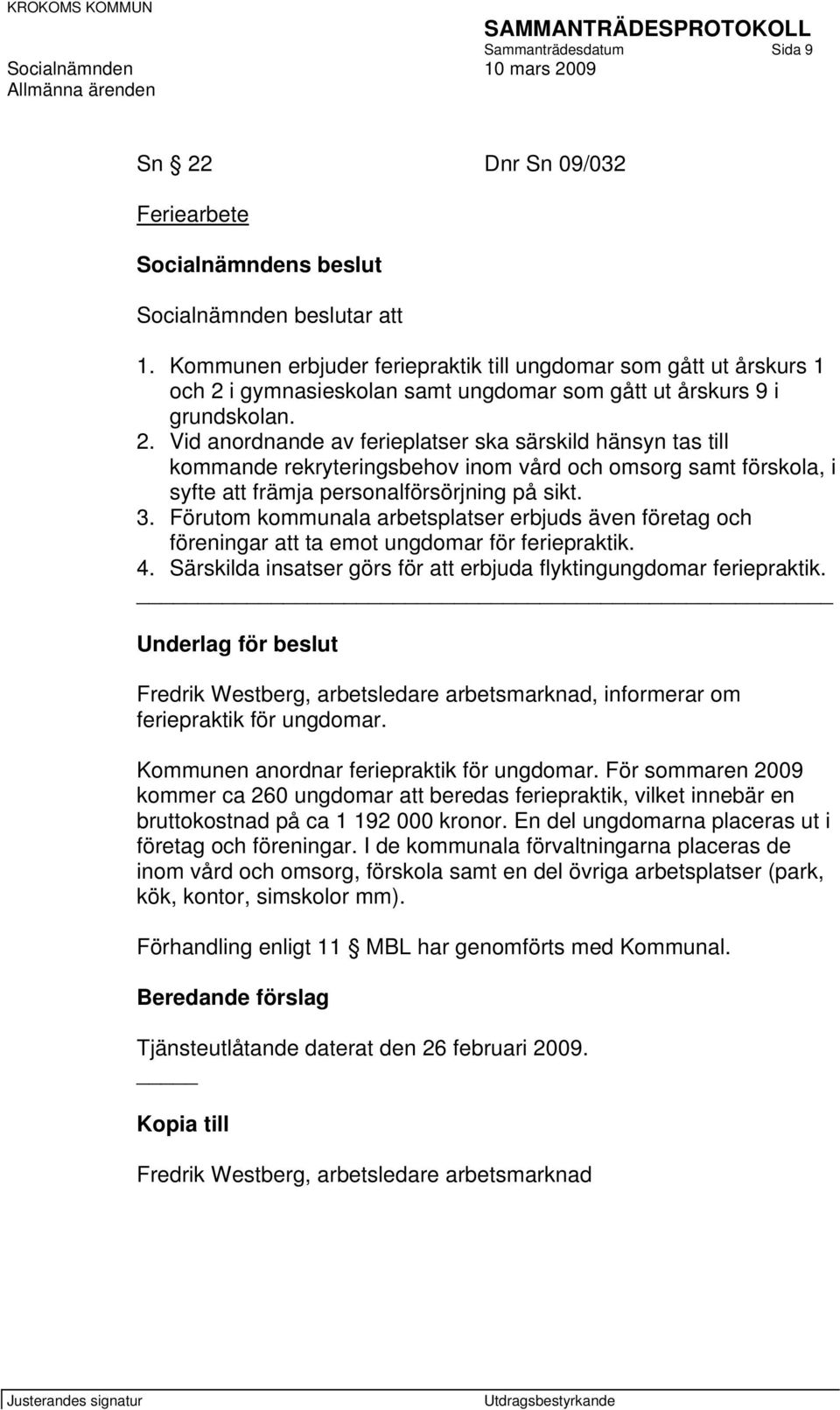 i gymnasieskolan samt ungdomar som gått ut årskurs 9 i grundskolan. 2.