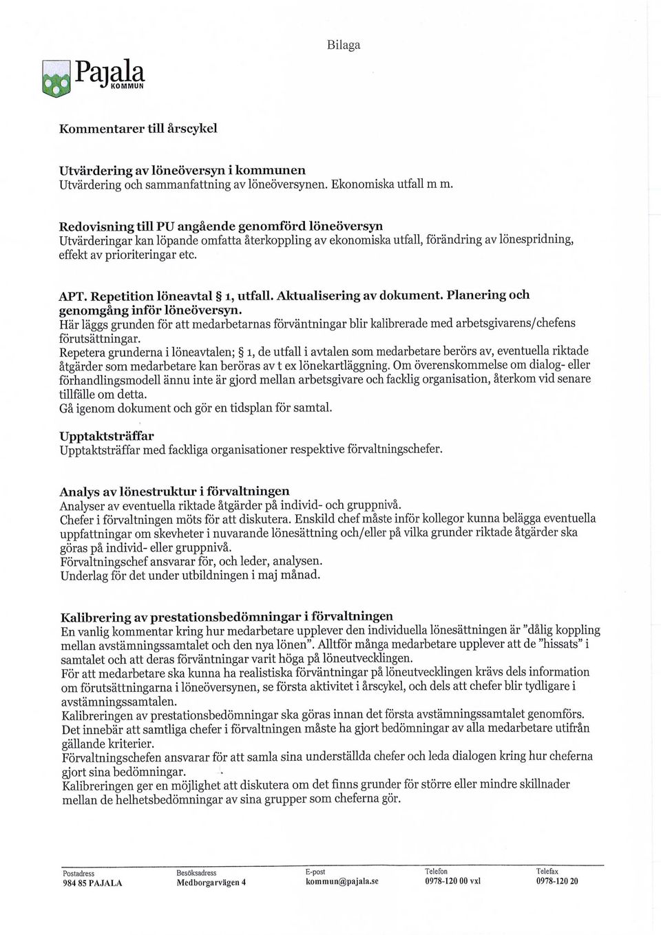 Repetition löneavtal l, utfall. Aktualisering av dokument. Planering och genomgång inför löneöversyn.