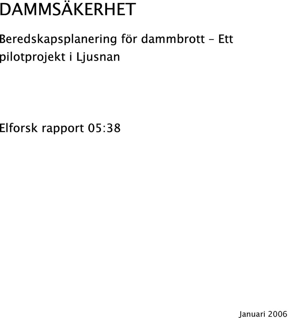 dammbrott Ett pilotprojekt