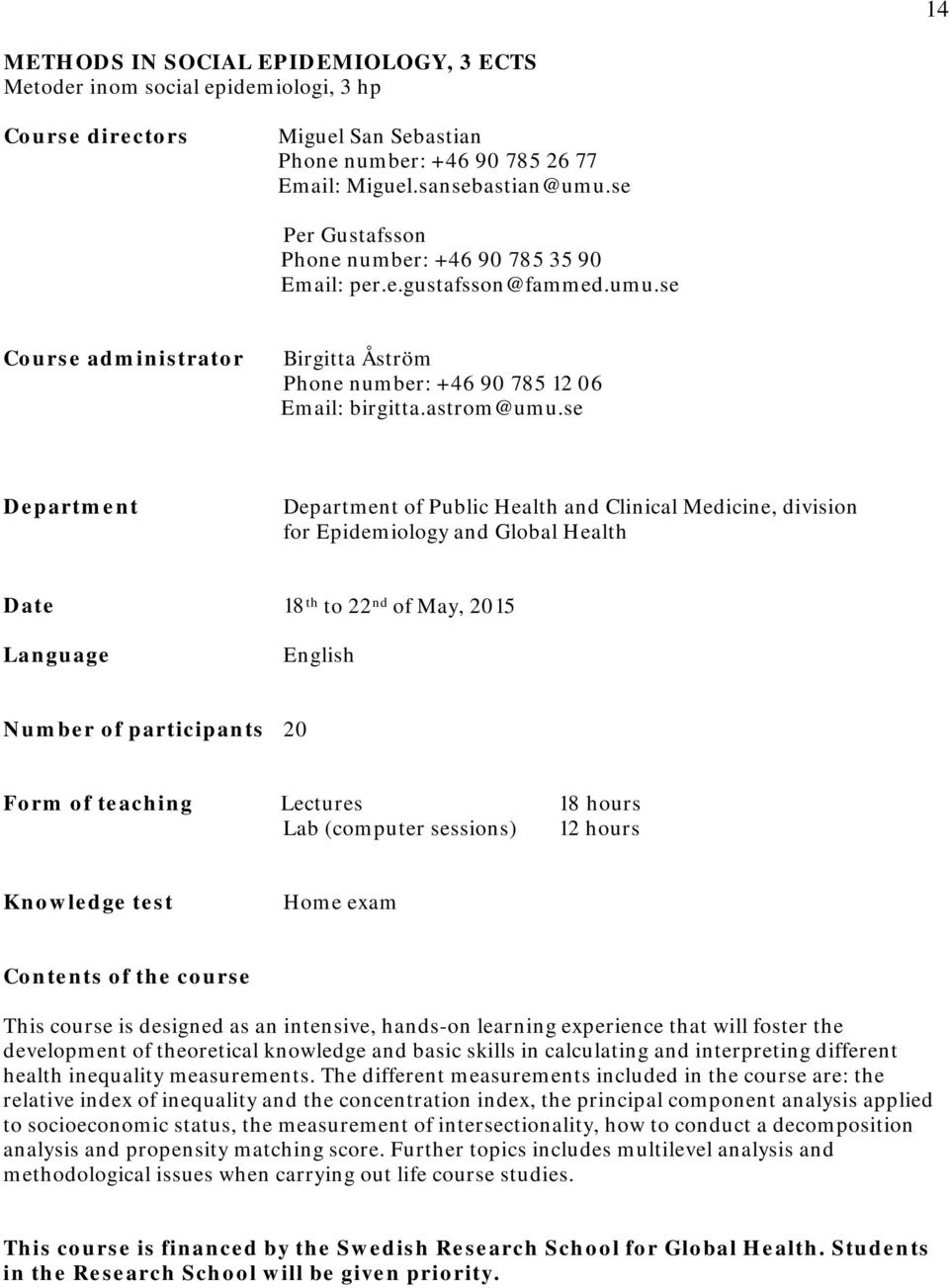 se Department Department of Public Health and Clinical Medicine, division for Epidemiology and Global Health Date 18 th to 22 nd of May, 2015 Language English Number of participants 20 Form of