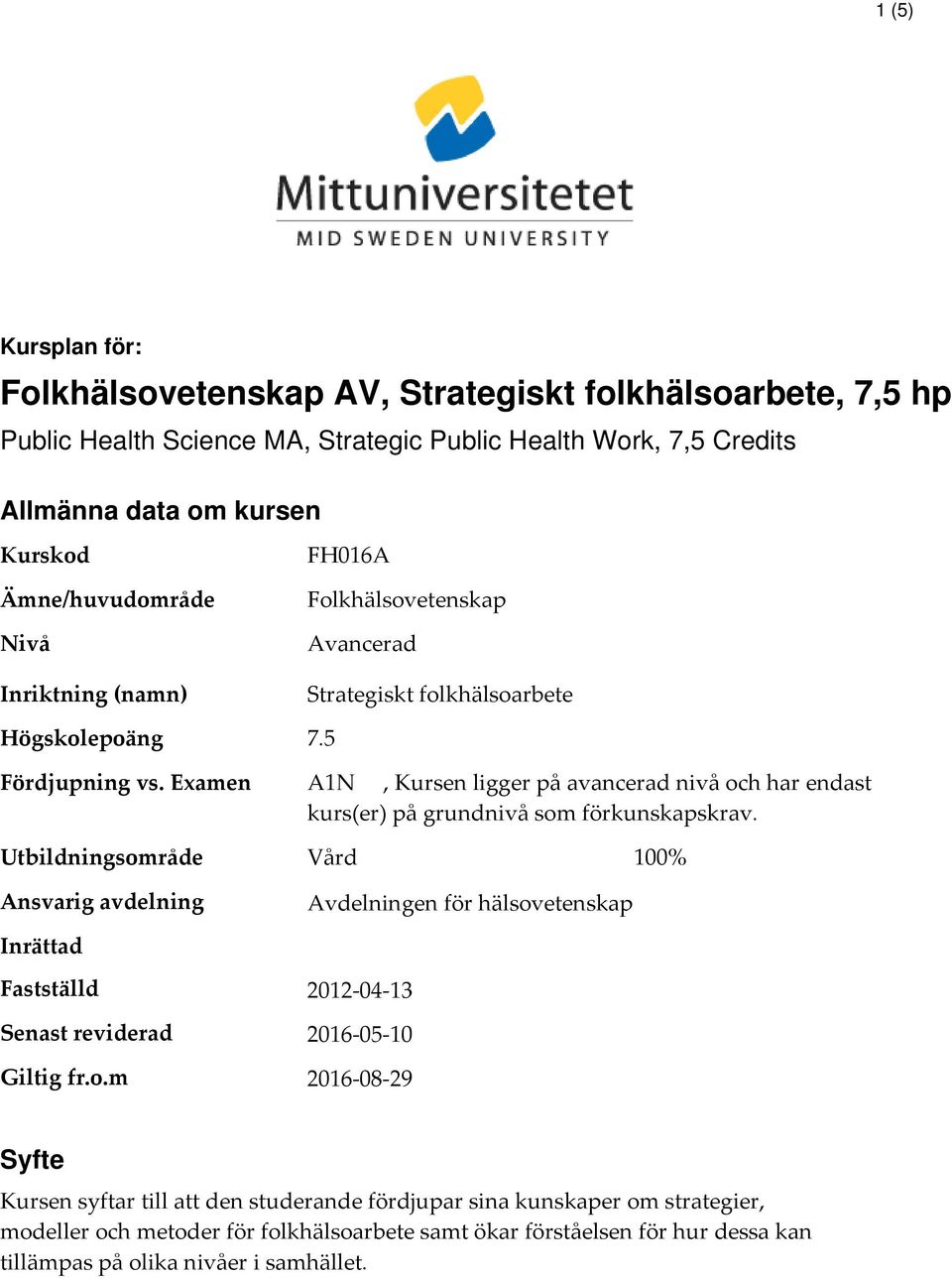 Examen A1N, Kursen ligger på avancerad nivå oc