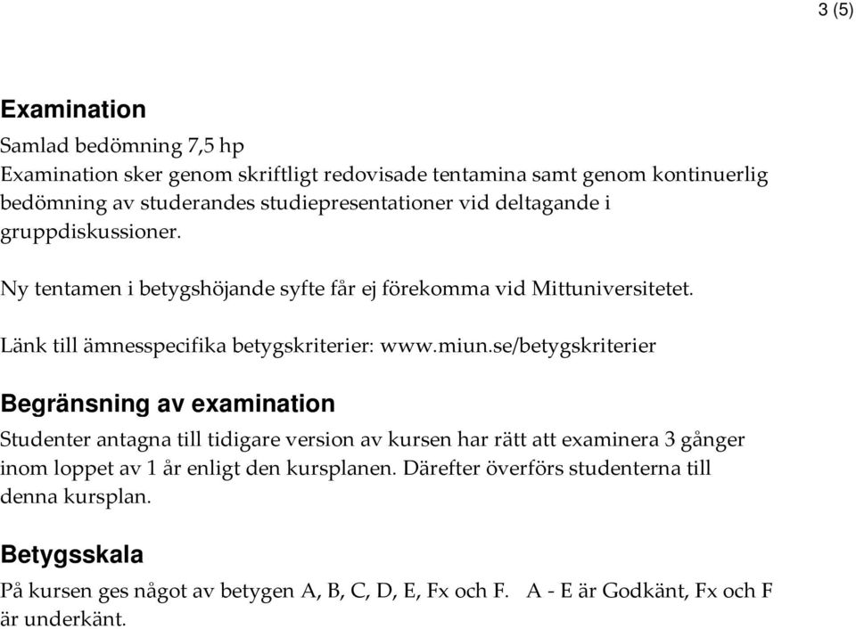 Länk till ämnesspecifika betygskriterier: www.miun.