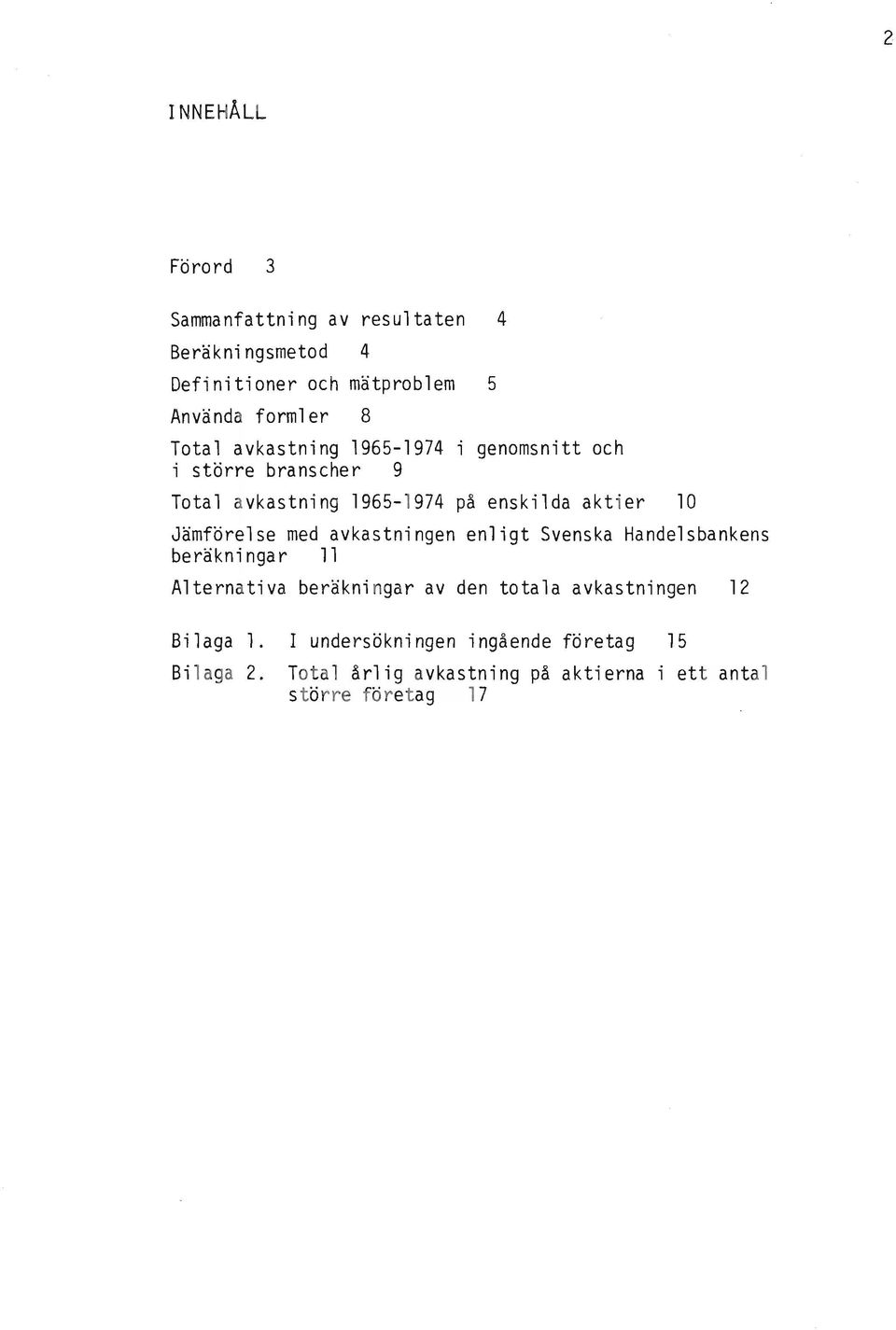 Jämförelse med avkastningen enligt Svenska Handelsbankens beräkningar 11 Alternativa beräkningar av den totala