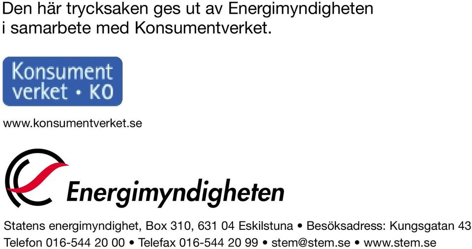se Statens energimyndighet, Box 310, 631 04 Eskilstuna