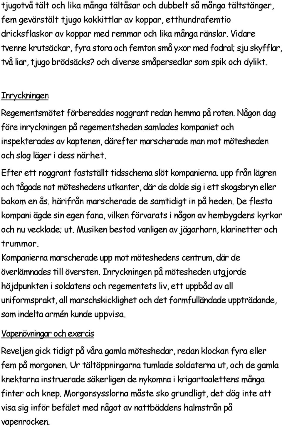 Inryckningen Regementsmötet förbereddes noggrant redan hemma på roten.