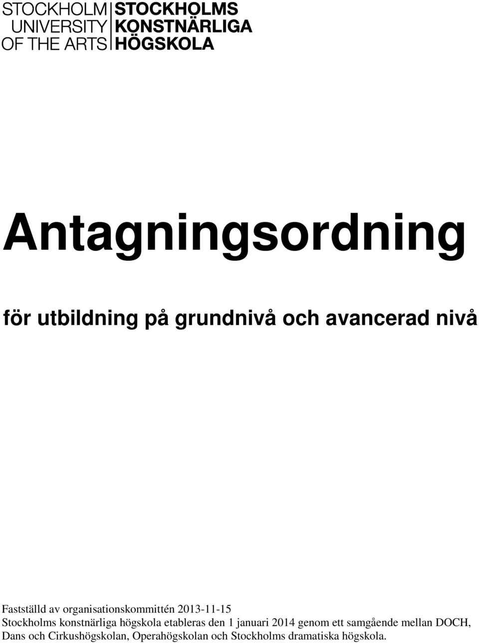 etableras den 1 januari 2014 genom ett samgående mellan DOCH, Dans