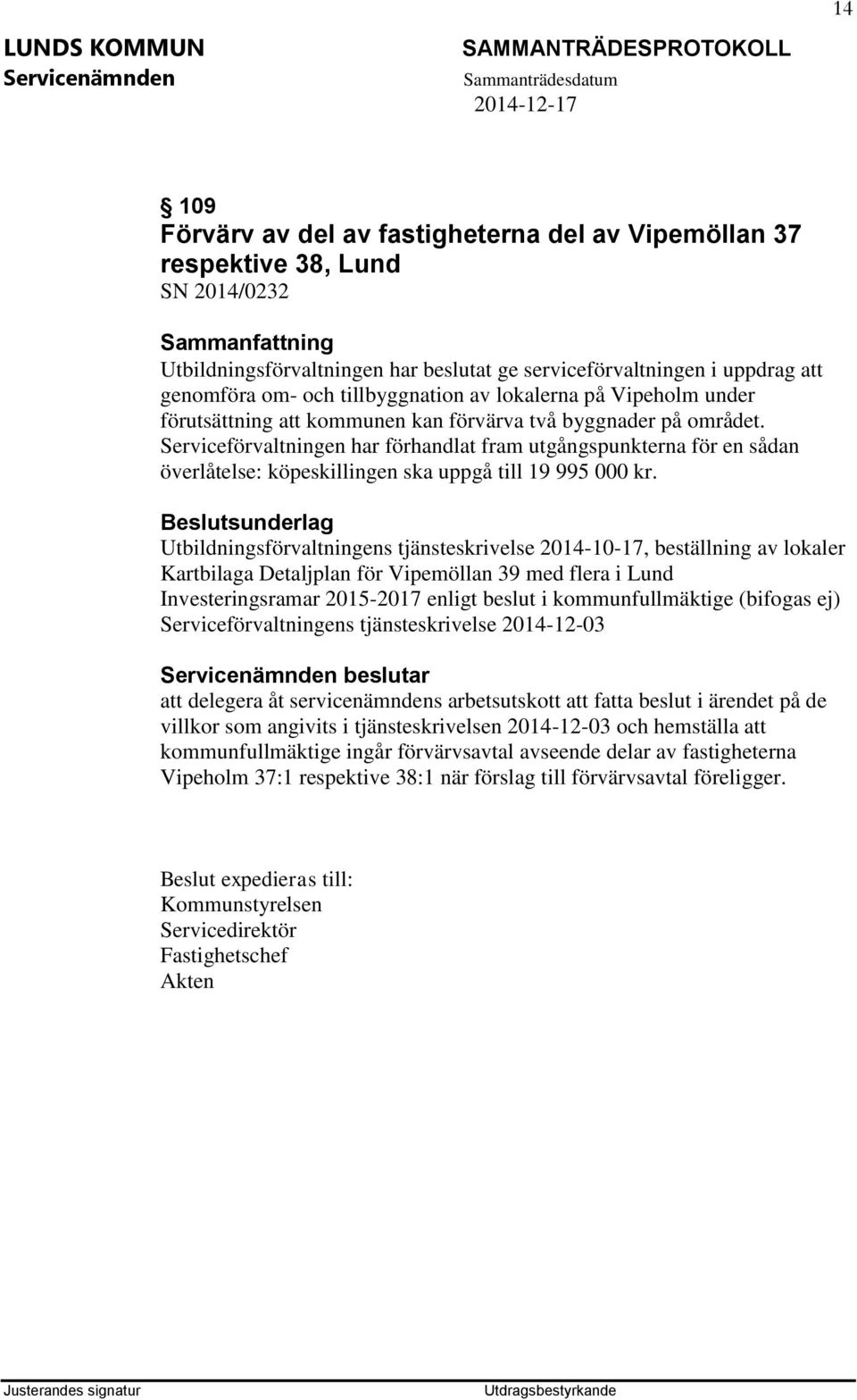 Serviceförvaltningen har förhandlat fram utgångspunkterna för en sådan överlåtelse: köpeskillingen ska uppgå till 19 995 000 kr.