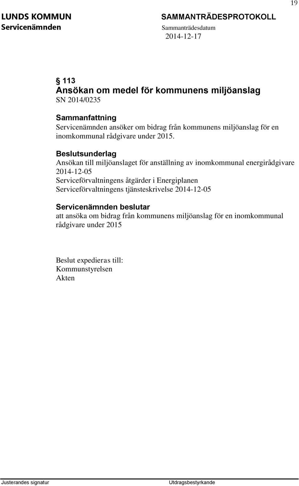 Ansökan till miljöanslaget för anställning av inomkommunal energirådgivare 2014-12-05 Serviceförvaltningens