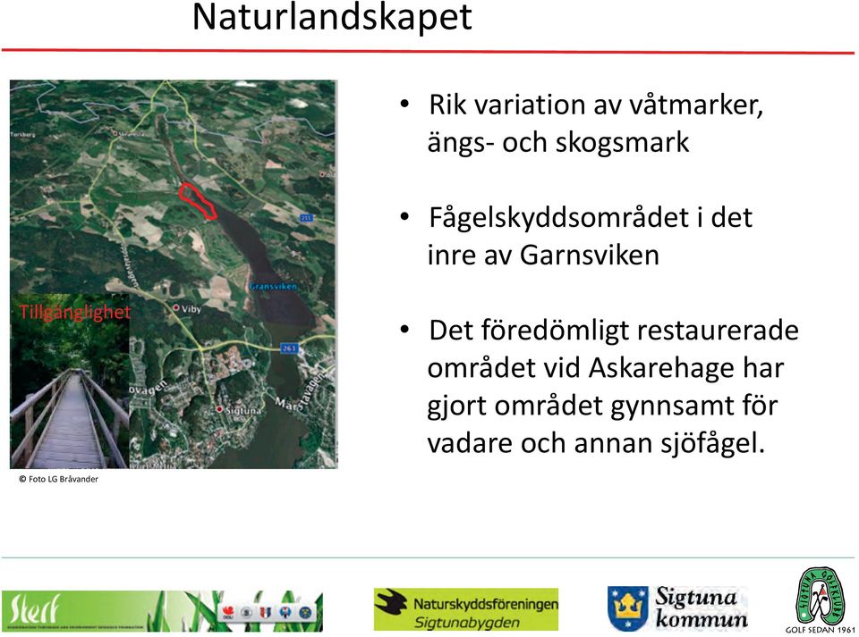 Tillgänglighet Det föredömligt restaurerade området vid Askarehage