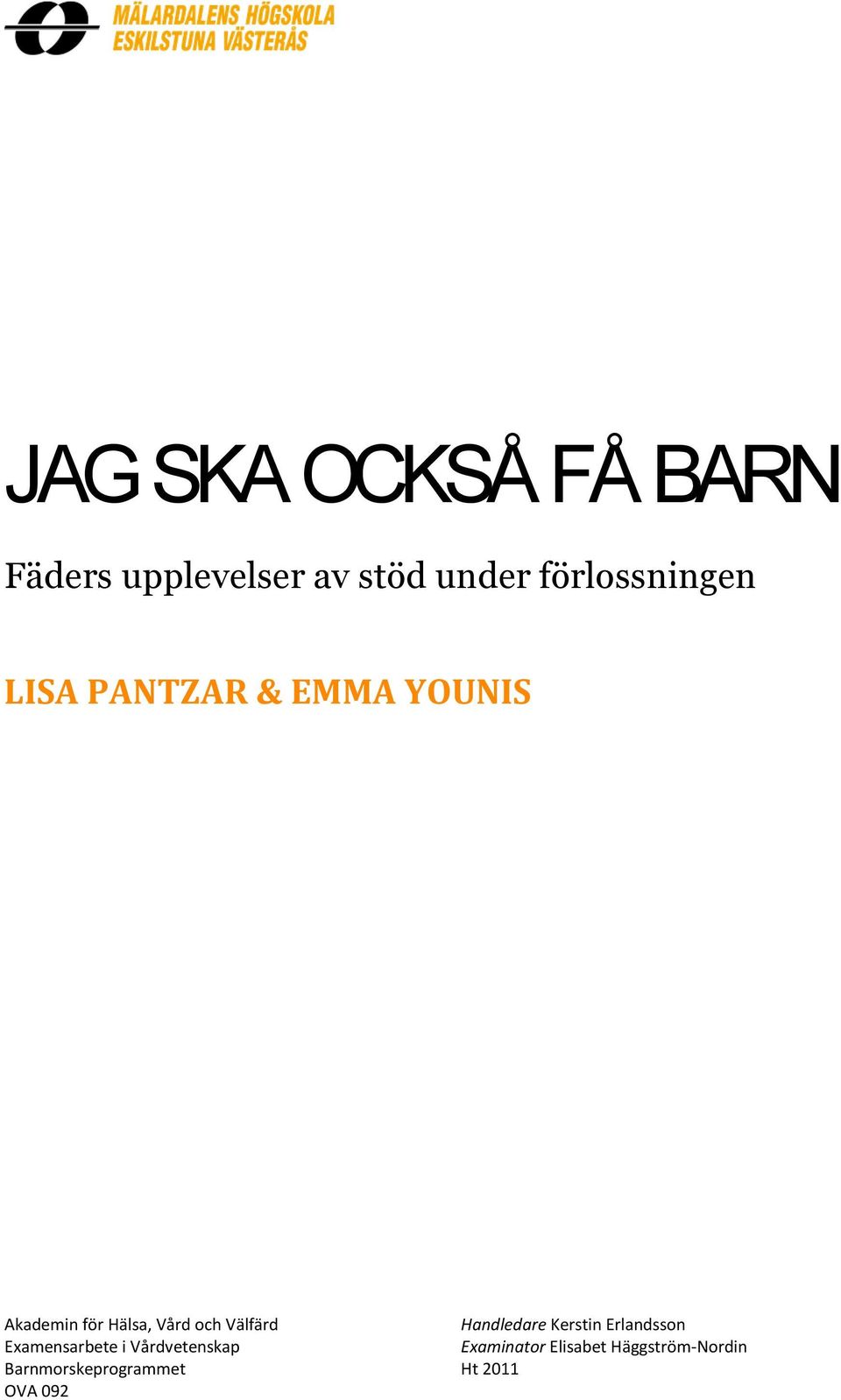 och Välfärd Examensarbete i Vårdvetenskap Barnmorskeprogrammet OVA