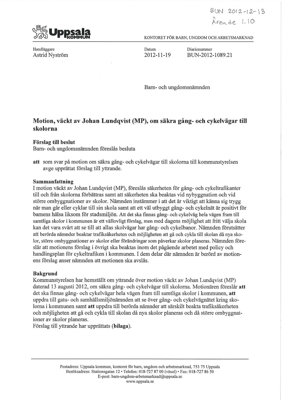 säkra gång- och cykelvägar till skolorna till kommunstyrelsen avge upprättat förslag till yttrande.