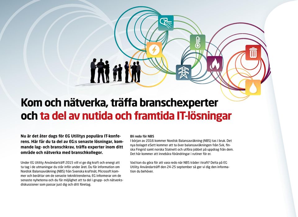 Under EG Utility Användarträff 2015 vill vi ge dig kraft och energi att ta tag i de utmaningar du står inför under året.