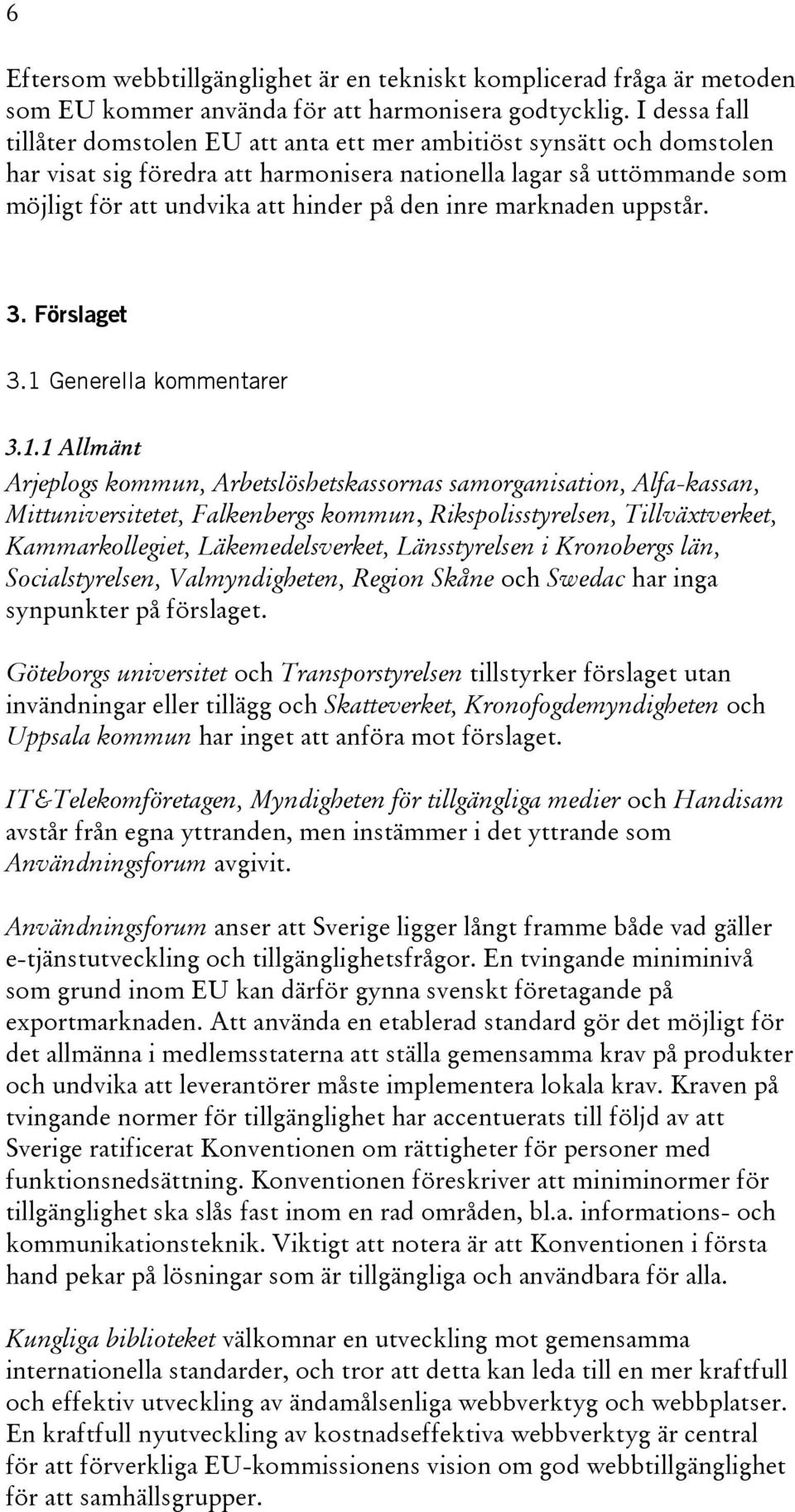 inre marknaden uppstår. 3. Förslaget 3.1 