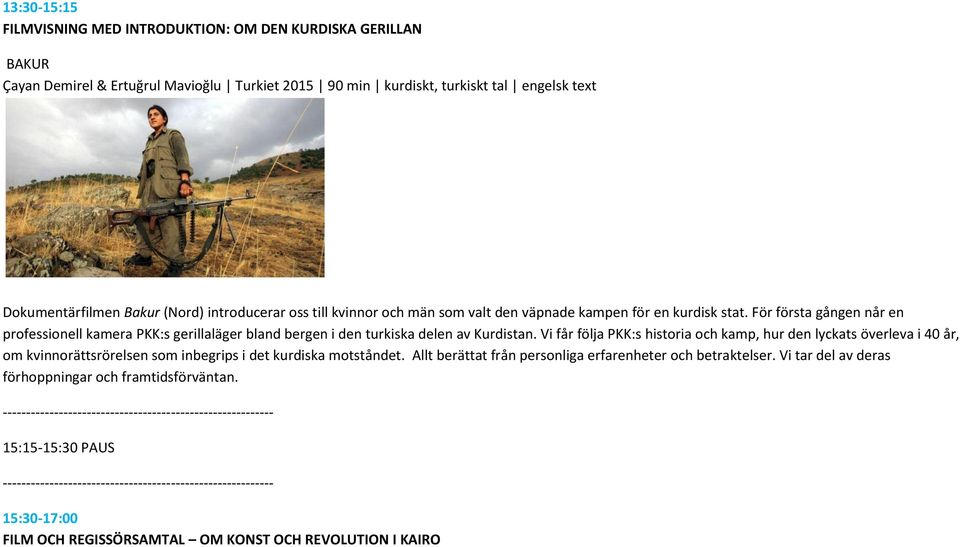 För första gången når en professionell kamera PKK:s gerillaläger bland bergen i den turkiska delen av Kurdistan.