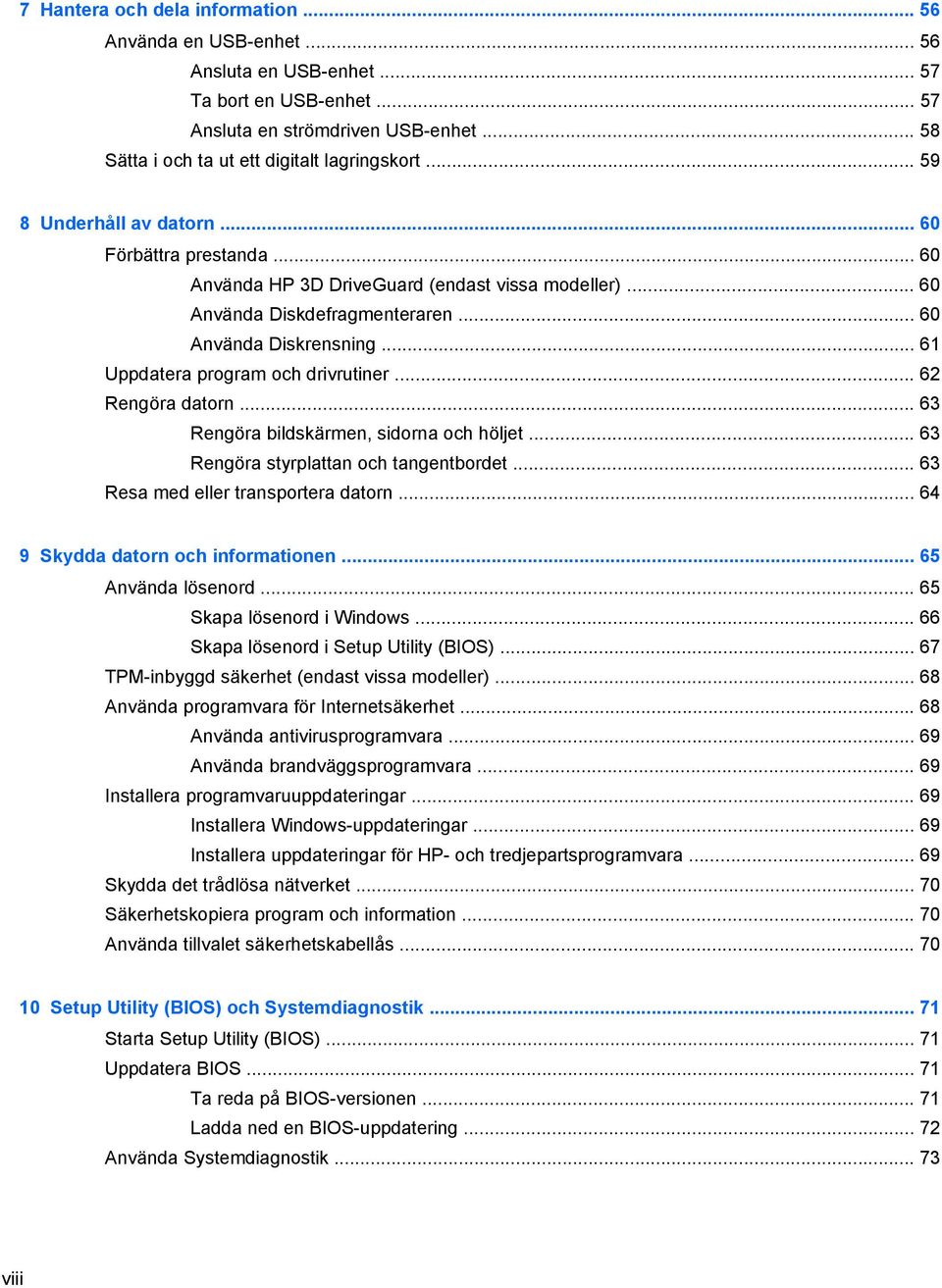 .. 61 Uppdatera program och drivrutiner... 62 Rengöra datorn... 63 Rengöra bildskärmen, sidorna och höljet... 63 Rengöra styrplattan och tangentbordet... 63 Resa med eller transportera datorn.