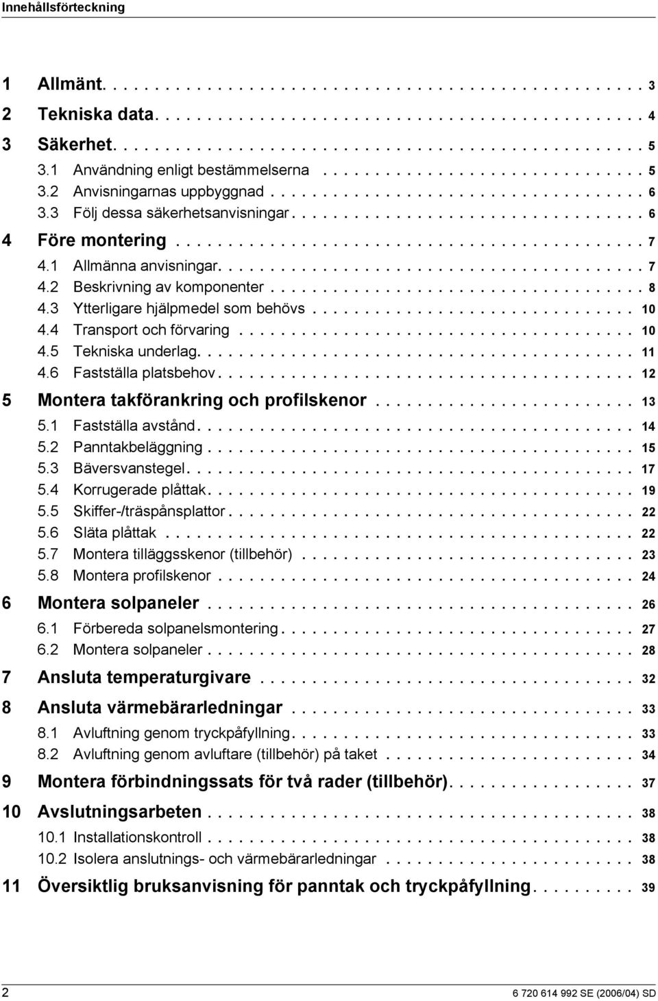 ............................................ 7. Allmänna anvsnngar......................................... 7. eskrvnng av komponenter.................................... 8.