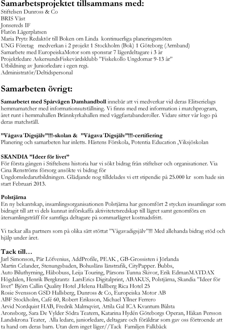 Juniorledare i egen regi.